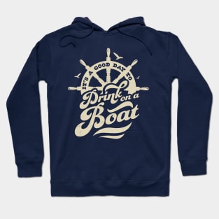 Its A Good Day To Drink On A Boat Boating Boat Captain Funny Hoodie